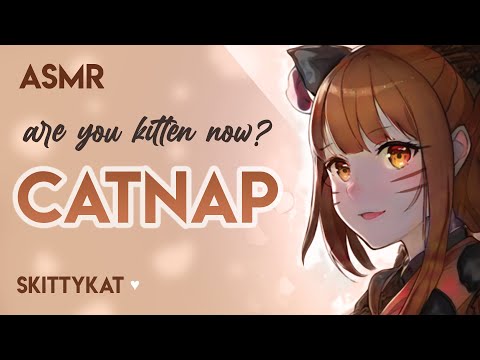 Catnap ASMR || Are you kitten now? /ᐠ｡ꞈ｡ᐟ\