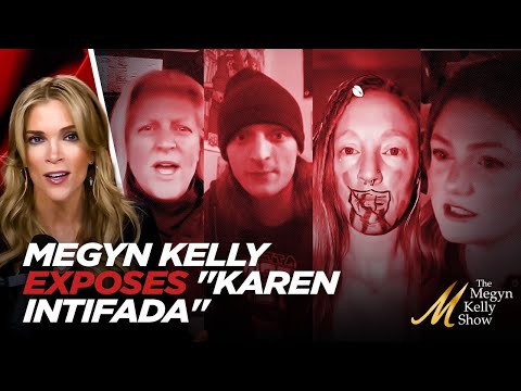 Megyn Kelly Exposes "Karen Intifada" and Violent Leftists Posting About Wanting to HARM ICE