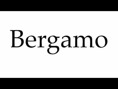 How to Pronounce Bergamo