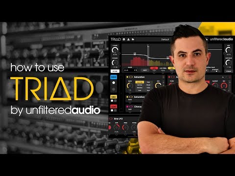 How To Use Unfiltered Audio - Triad with Protoculture