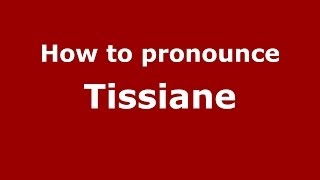 How to pronounce Tissiane