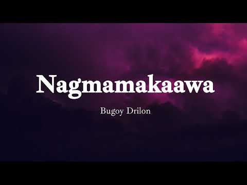 Nagmamakaawa || Bugoy Drilon || Lyrics