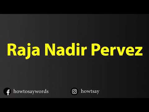 How To Pronounce Raja Nadir Pervez