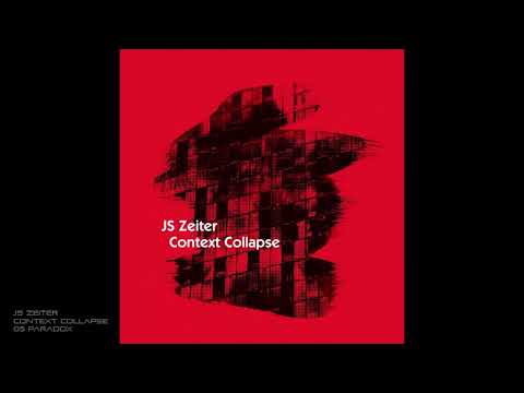 JS Zeiter - Context Collapse - 05 Paradox