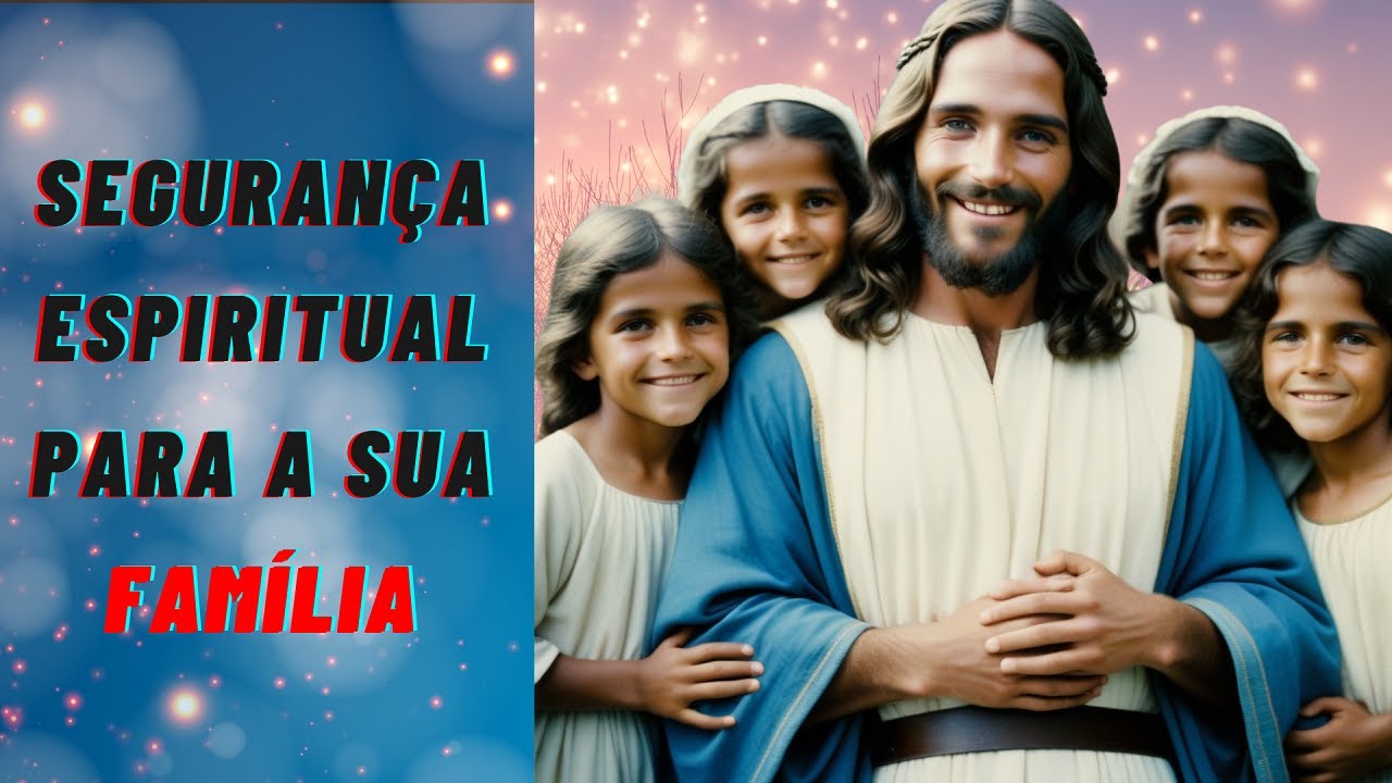 Proteção Divina Para Seus Filhos e Netos!