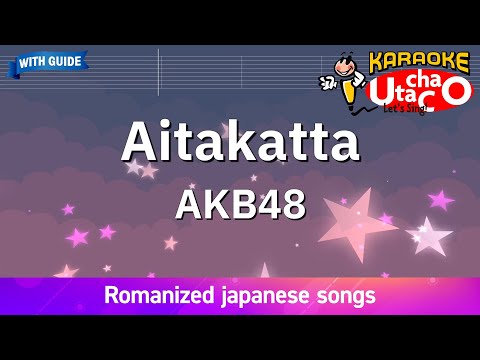 Aitakatta – AKB48 (Romaji Karaoke with guide)