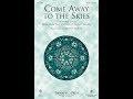 COME AWAY TO THE SKIES (SATB Choir) - arr. John Leavitt
