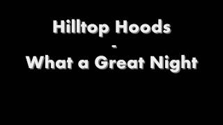 Hilltop Hoods - What a Great Night