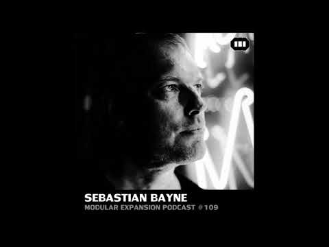 MODULAR EXPANSION PODCAST #109 | SEBASTIAN BAYNE