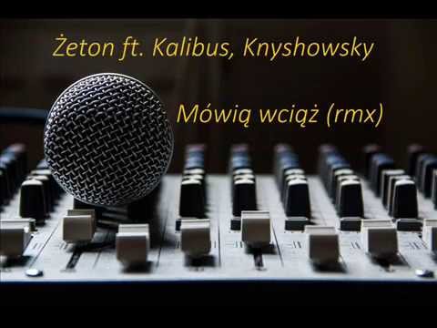 Żeton ft. Kalibus, Knyshowsky - Mówią wciąż