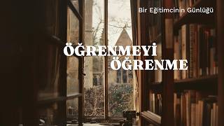 Öğrenmeyi Öğrenmek | 20 Yıllık Bir Eğitimcinin Dönüm Noktası