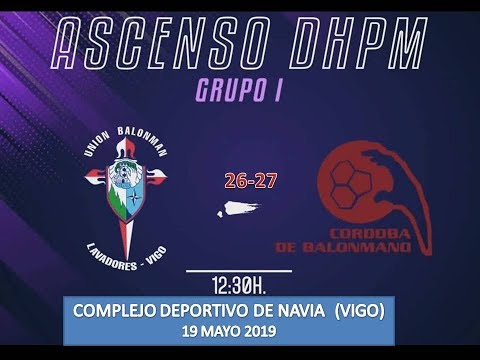 C. CASTRO LAVADORES VIGO vs CAJASUR CÓRDOBA BM FASE ASCENSO DIVISIÓN HONOR PLATA 19-05-19.