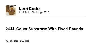 YouTube video 'Daily Leetcode #1852: Apr 26, 2025 - 2444. Count Subarrays With Fixed Bounds'