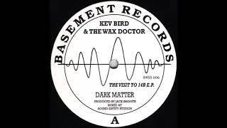 Kev Bird & The Wax Doctor - Dark Matter