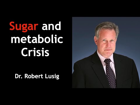 Sugar and Metabolic crisis | Dr. Robert Lustig