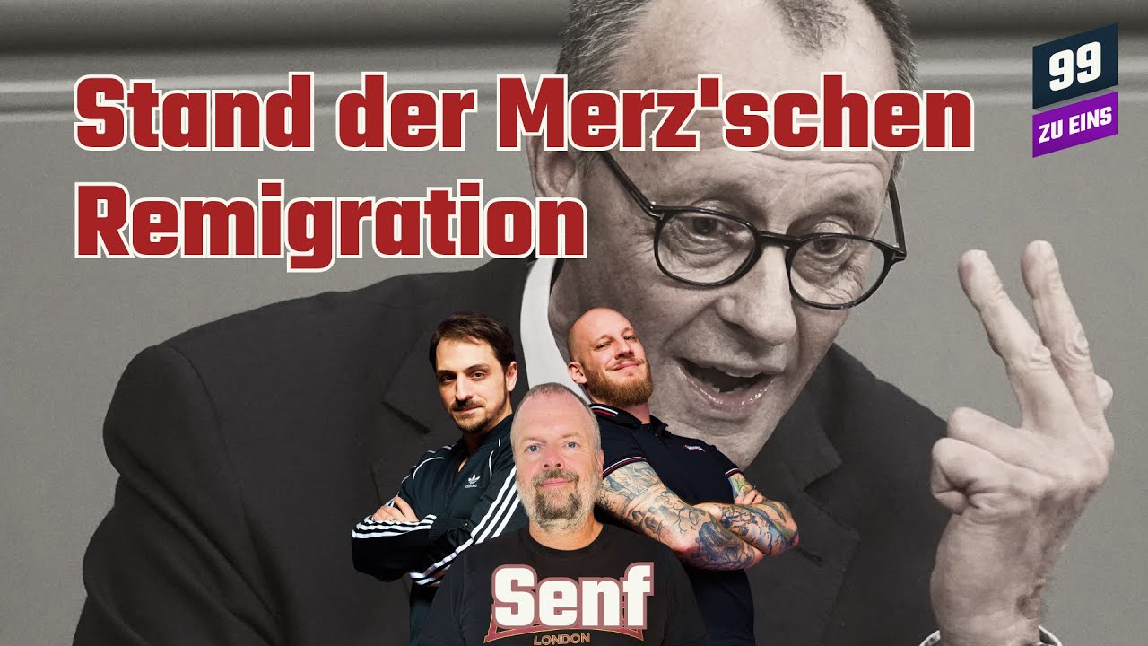 Stand der Merz'schen Remigration - Senf - Trio Infernal Juni - 99 ZU EINS - Ep. 526