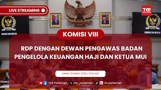 KOMISI VIII DPR RI RDP DENGAN DEWAN PENGAWAS BADAN PENGELOLA KEUANGAN HAJI DAN KETUA MUI