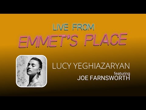 Live From Emmet's Place Vol. 86 - Lucy Yeghiazaryan feat. Joe Farnsworth