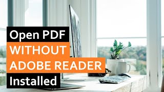 How to Open PDF Files without Adobe Reader Installed