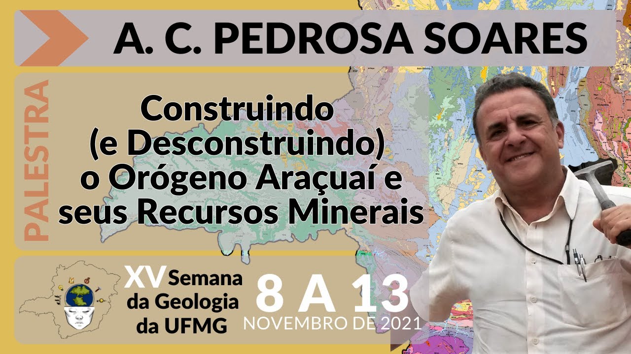 Construindo (e Descontruindo) o Orógeno Araçuaí e seus Recursos Minerais - Pedrosa Soares - XV SG