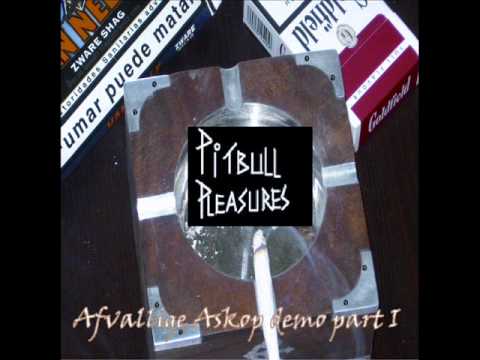 Pitbull Pleasures -  Afvallige Askop demo part I and II