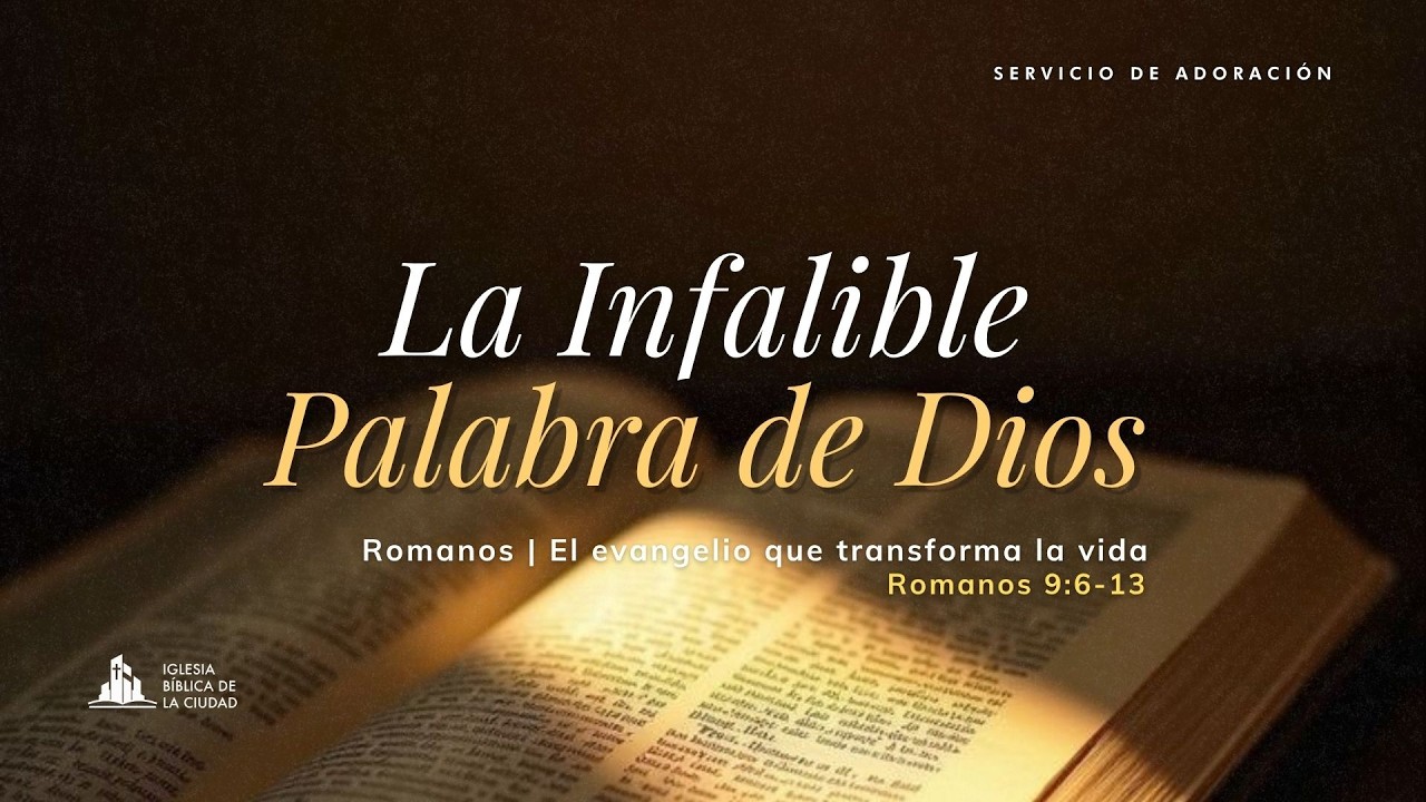 La Infalible Palabra De Dios | Romanos 9 :6-13 | Sermón Dominical