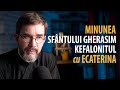 Cum A Dispărut Tumora Ecaterinei Miracolul Sfântului Gherasim Kefalonitul