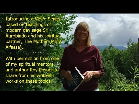 Intro to Topics by Sri Aurobindo and The Mother Mirra Alfassa - Quoting from Roy Posner's books
