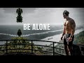 BE ALONE Gym Motivation