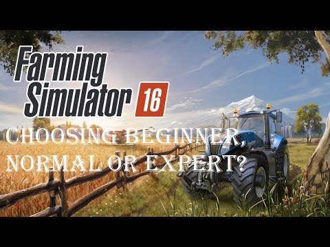 Farming Simulator 16 Guide to choosing Beginner, Normal or Expert