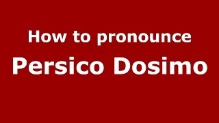 How to pronounce Persico Dosimo