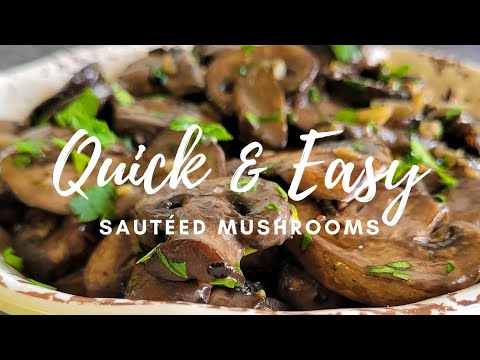 SAUTEED MUSHROOMS (THE QUICK & EASY WAY)