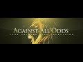 Against All Odds - 3/4 Trip ft. A, FI, FOE, IR, SF, ST Against All Odds - 3/4 Trip ft. A, FI, FOE, IR, SF, ST
