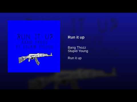 BANG THOZZ x STUPID YOUNG - RUN IT UP ( APR 2019 )