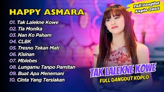 Download lagu Happy Asmara - TAK LALEKNE KOWE - TIA MONIKA - NAN KO PAHAM - CLBK || FULL DANGDUT KOPLO 2025 mp3