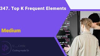 YouTube video '347. Top K Frequent Elements LeetCode/ C++ Solution and explanation'