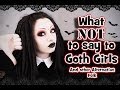 What NOT to say to Goth Girls | Toxic Tears 