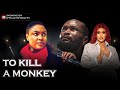 TO KILL A MONKEY CHIOMA NWAOHA LIZZY GOLD LATEST NIGERIAN MOVIE 2025