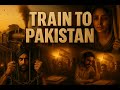 Train To Pakistan A Heartbreaking Story Of Love Humanity Partition 3D Cinematic Videobook