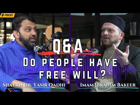 Do People have Free Will? | Q&A | Shaykh Dr. Yasir Qadhi & Imam Ibrahim Bakeer