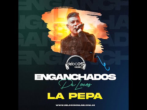 Enganchados La Pepa​ | De Locos Online