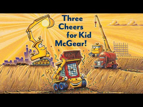 🚧 Three Cheers for Kid McGear | Kids Book Read Aloud