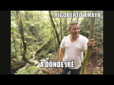 Adonde Ire - Rigoberto Amaya