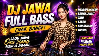 Download lagu DJ JAWA FULL BASS ENAK BANGET  | Mendem Kangen, Banyu Langit, Tatu, sabar, Sinarengan, wirang mp3