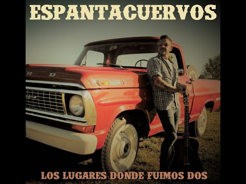 ESPANTACUERVOS - LOS LUGARES DONDE FUIMOS DOS