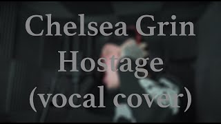 Chelsea Grin - Hostage (vocal cover)