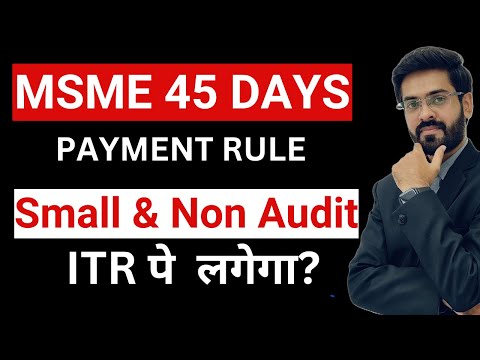 MSME 45 Days Payment Rule : किस पर लागू होगा? Section 43b(h) of Income Tax Act की व्याख्या