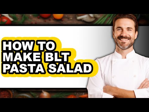 How to Make Blt Pasta Salad - Easy Guide