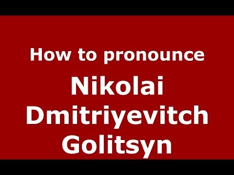 How to pronounce Nikolai Dmitriyevitch Golitsyn (Russian/Russia) - PronounceNames.com