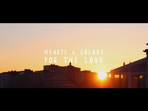 Hearts & Colors - For The Love (Lyric Video)